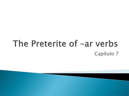 The Preterite of –ar verbs