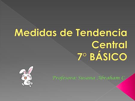 Medidas de Tendencia Central 7° BÁSICO