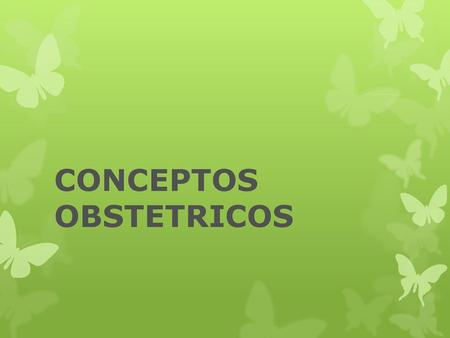 CONCEPTOS OBSTETRICOS