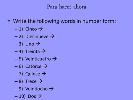Para hacer ahora Write the following words in number form: 1) Cinco 