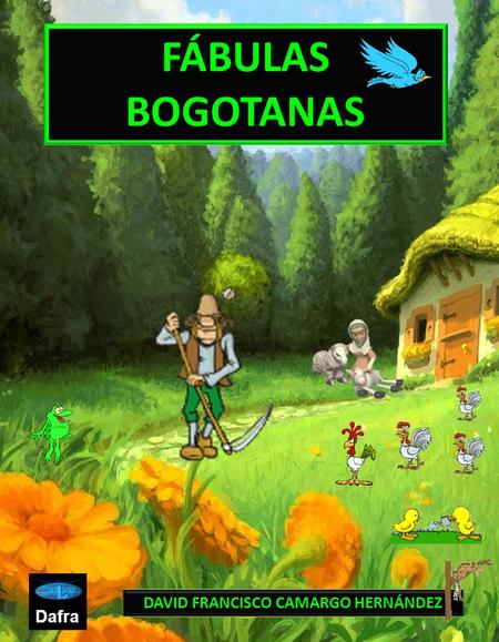 DAVID FRANCISCO CAMARGO HERNÁNDEZ Dafra FÁBULAS BOGOTANAS.