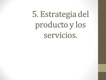 1. Segmentación y procedimiento. 2. Orientación del mercado. 3. Investigación e información de la mercadotecnia. 4. Posicionamiento para una ventaja competitiva.