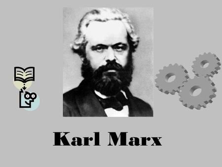 Karl Marx. Vida de Marx Nace en Prusia en Comenzó derecho pero se pasa a filosofía e historia. Se integra la izquierda hegeliana. Trabaja en periódicos.