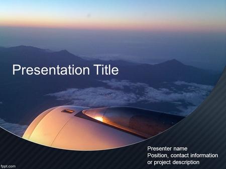 Presentation Title Presenter name Position, contact information or project description.
