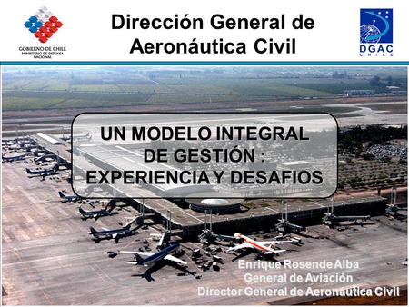 EXPERIENCIA Y DESAFIOS Director General de Aeronáutica Civil