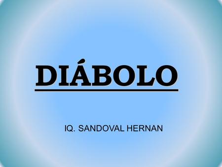 DIÁBOLO IQ. SANDOVAL HERNAN.