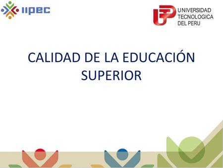 CALIDAD DE LA EDUCACIÓN SUPERIOR