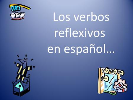 Los verbos reflexivos en español….