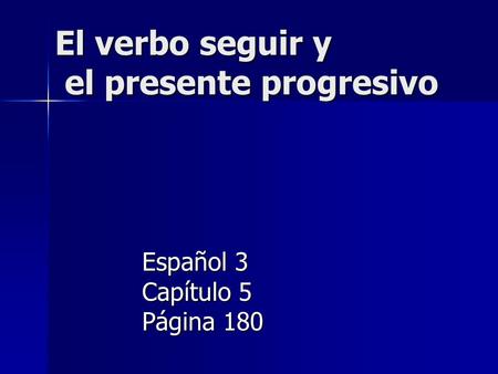 El verbo seguir y el presente progresivo