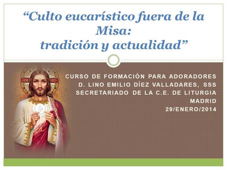 “Culto eucarístico fuera de la Misa: tradición y actualidad”