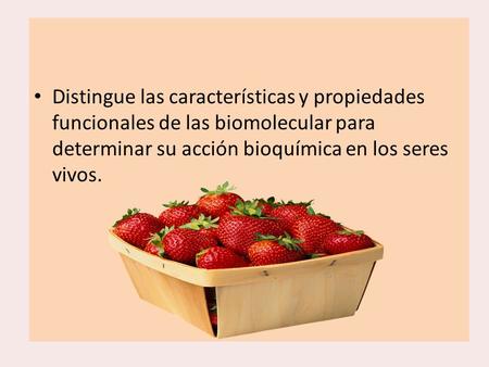 Distingue las características y propiedades funcionales de las biomolecular para determinar su acción bioquímica en los seres vivos.