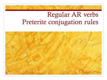 Regular AR verbs Preterite conjugation rules. We conjugate verbs differently in the preterite to indicate that the action was completed in the past. A.