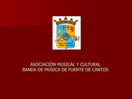 ASOCIACIÓN MUSICAL Y CULTURAL BANDA DE MÚSICA DE FUENTE DE CANTOS.