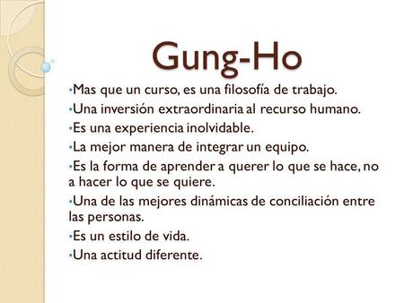 Gung-Ho Mas que un curso, es una filosofía de trabajo.
