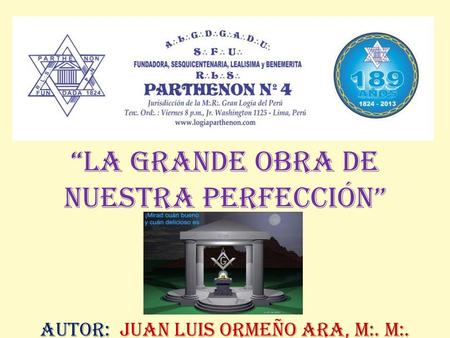 “LA GRANDE OBRA DE NUESTRA PERFECCIÓN” AUTOR: JUAN LUIS ORMEÑO ARA, M:. M:.