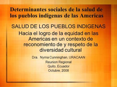 Determinantes sociales de la salud de los pueblos indigenas de las Americas Hacia el logro de la equidad en las Americas en un contexto de reconomiento.