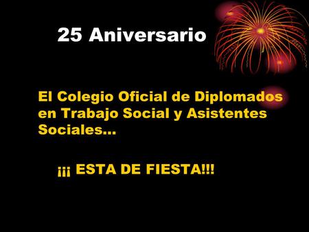25 Aniversario El Colegio Oficial de Diplomados en Trabajo Social y Asistentes Sociales… ¡¡¡ ESTA DE FIESTA!!!