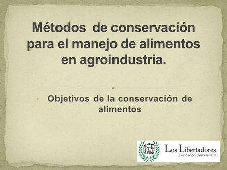 Métodos de conservación para el manejo de alimentos en agroindustria.