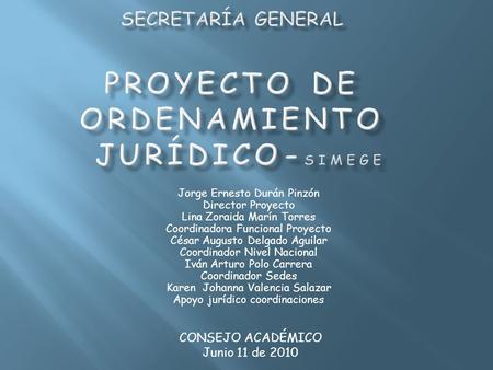 Secretaría General Proyecto de Ordenamiento Jurídico-SIMEGE