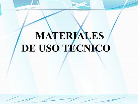 MATERIALES DE USO TECNICO