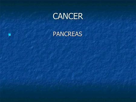 CANCER PANCREAS.