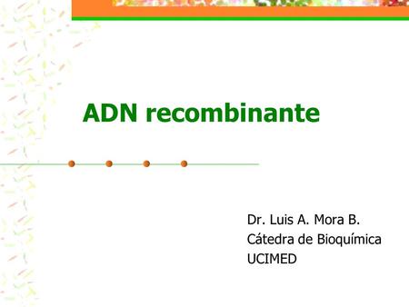 Dr. Luis A. Mora B. Cátedra de Bioquímica UCIMED