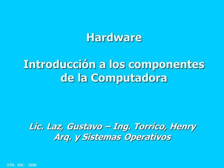 Hardware Introducción a los componentes de la Computadora