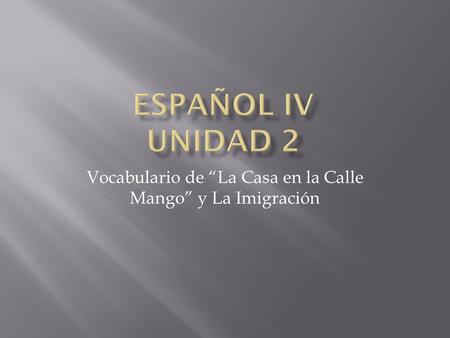 Vocabulario de “La Casa en la Calle Mango” y La Imigración