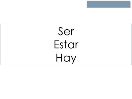 Ser Estar Hay 1.