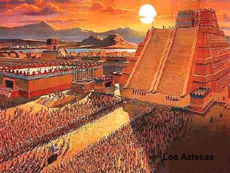 Los Aztecas.