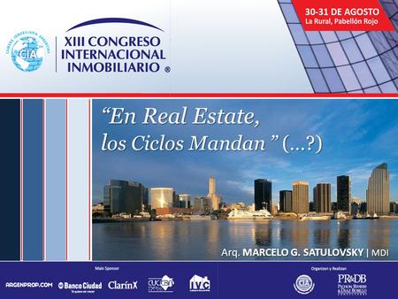 RURAL | BA | AGO-2012 | Arq. MARCELO SATULOVSKY | YAHOO. COM. AR “En Real Estate, l os Ciclos Mandan ” (…?) Arq. MARCELO G. SATULOVSKY | MDI.