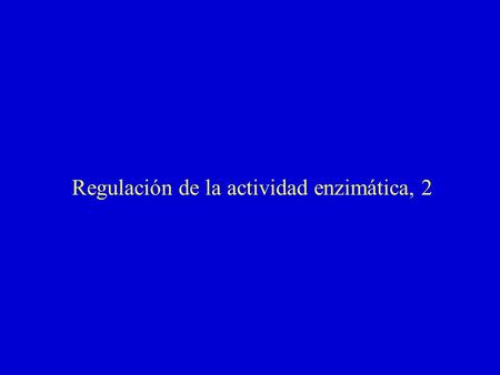 Regulación de la actividad enzimática, 2