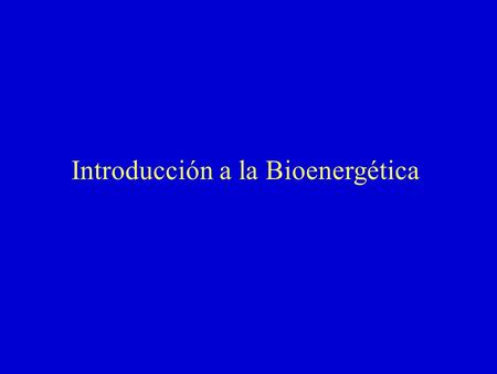 Introducción a la Bioenergética