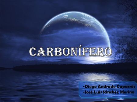 CARBONÍFERO -Diego Andrade Caparrós -José Luis Sánchez Merino.