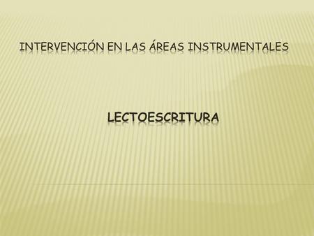 Intervención en las áreas instrumentales lectoescritura