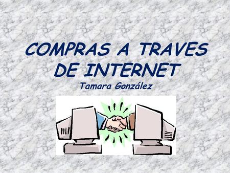 COMPRAS A TRAVES DE INTERNET Tamara González