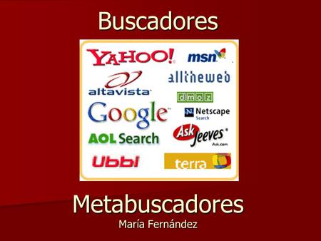 Buscadores Metabuscadores María Fernández