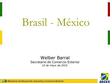 Welber Barral Secretario de Comercio Exterior 10 de mayo de 2010.