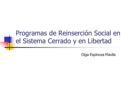 Programas de Reinserción Social en el Sistema Cerrado y en Libertad
