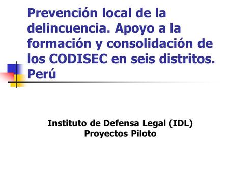 Instituto de Defensa Legal (IDL) Proyectos Piloto
