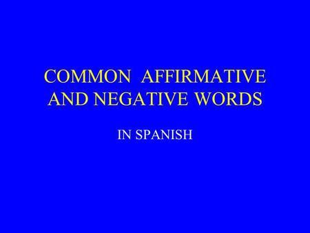 COMMON AFFIRMATIVE AND NEGATIVE WORDS