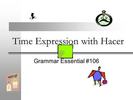 Time Expression with Hacer Grammar Essential #106.