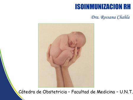 ISOINMUNIZACION RH Dra. Rossana Chahla