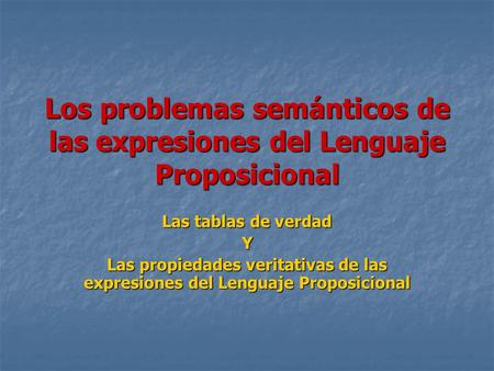 Los problemas semánticos de las expresiones del Lenguaje Proposicional
