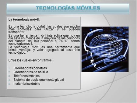 TECNOLOGÍAS MÓVILES La tecnología móvil: