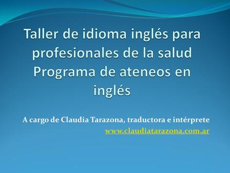 A cargo de Claudia Tarazona, traductora e intérprete www.claudiatarazona.com.ar.