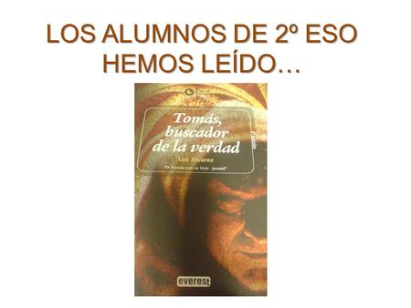 LOS ALUMNOS DE 2º ESO HEMOS LEÍDO…. Hemos dedicado varias de nuestras clases de Lengua Castellana a comentar esta interesante novela de Luz Álvarez.
