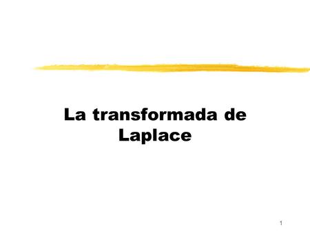 La transformada de Laplace