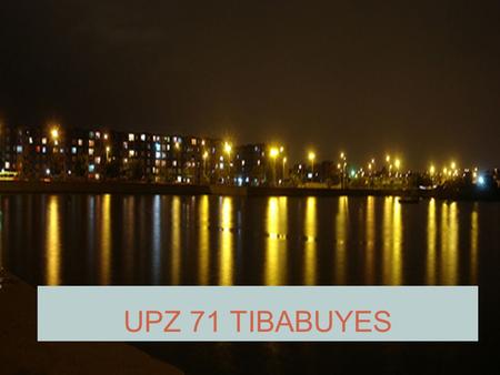 UPZ 71 TIBABUYES.