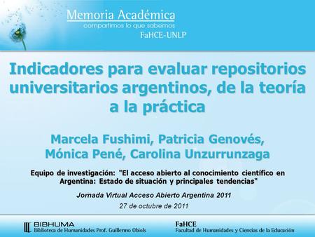 Jornada Virtual Acceso Abierto Argentina 2011 27 de octubre de 2011 Indicadores para evaluar repositorios universitarios argentinos, de la teoría a la.